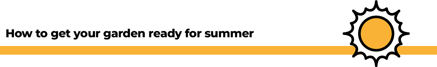 How to get your garden ready for summer